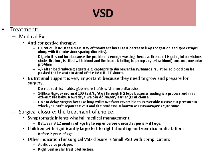VSD • Treatment: – Medical Rx: • Anti-congestive therapy: – Diuretics (lasix) is the