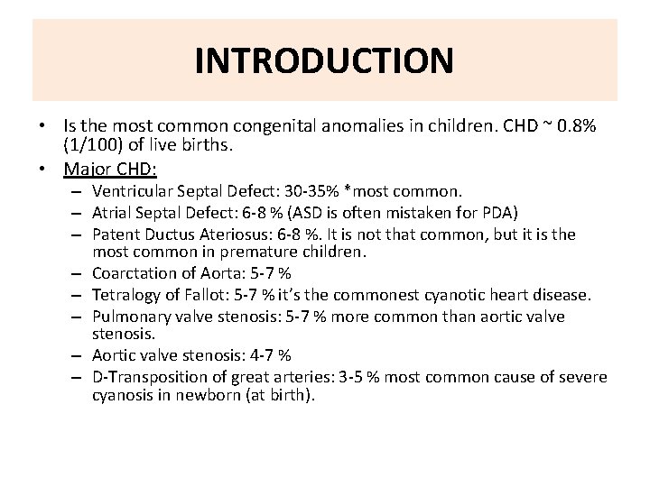 INTRODUCTION • Is the most common congenital anomalies in children. CHD ~ 0. 8%