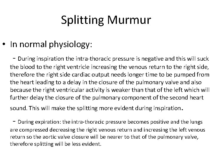 Splitting Murmur • In normal physiology: - During inspiration the intra-thoracic pressure is negative