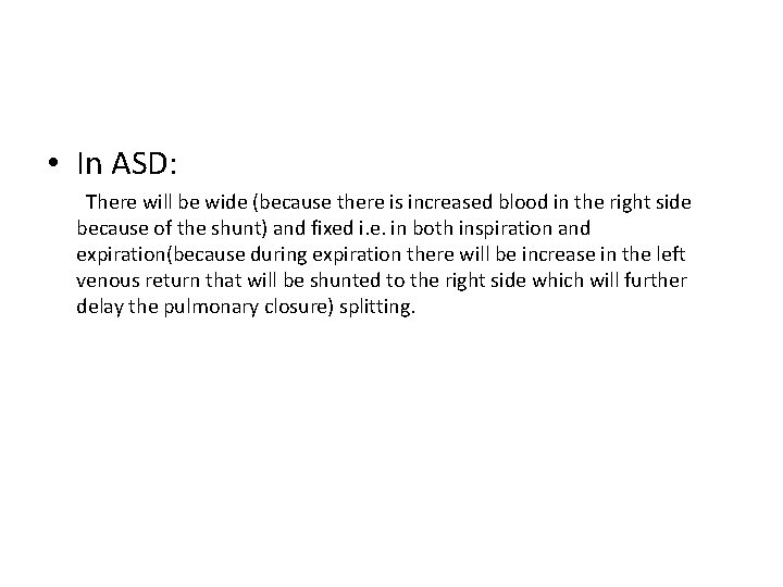 • In ASD: There will be wide (because there is increased blood in