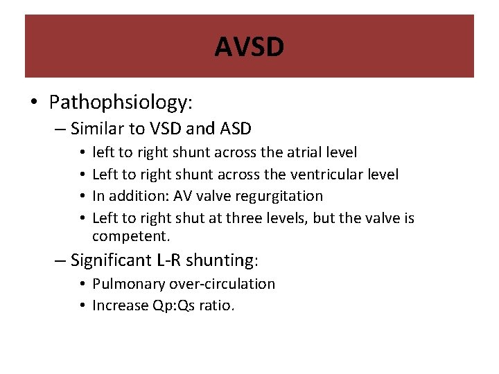AVSD • Pathophsiology: – Similar to VSD and ASD • • left to right