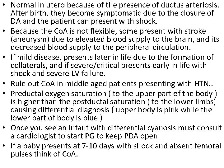  • Normal in utero because of the presence of ductus arteriosis. After birth,