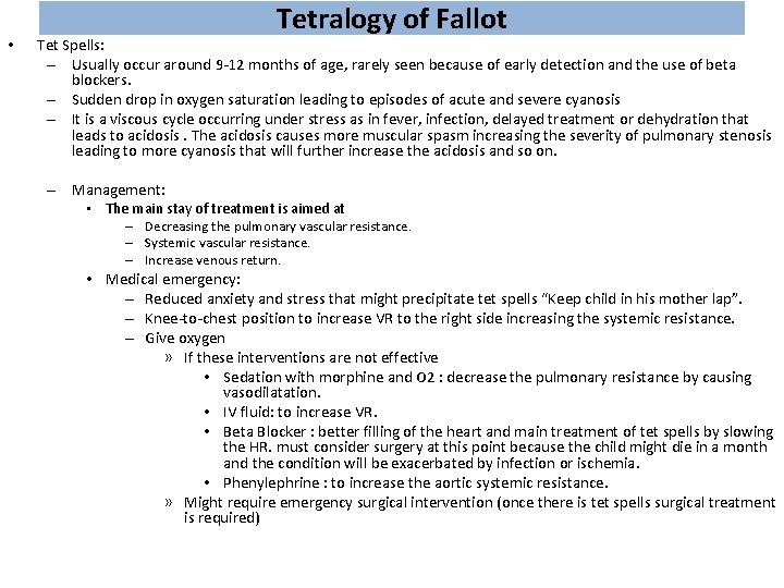  • Tetralogy of Fallot Tet Spells: – Usually occur around 9 -12 months