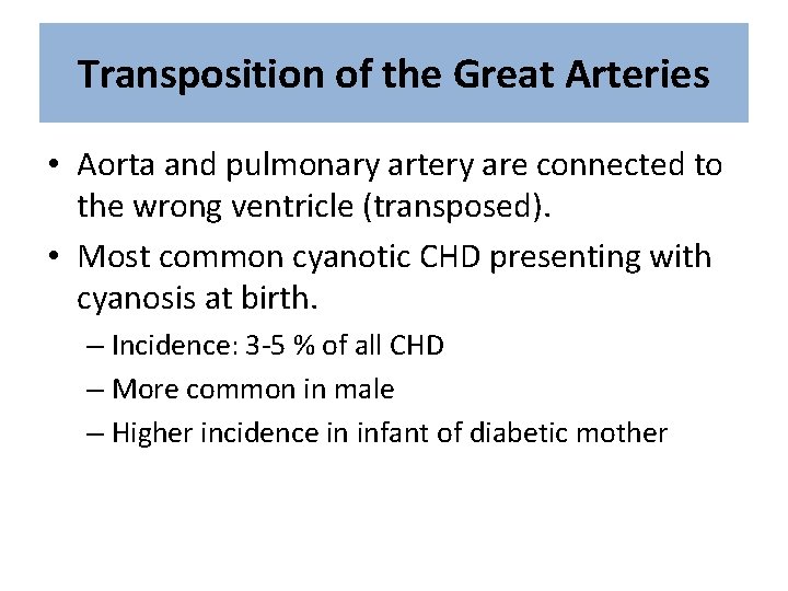 Transposition of the Great Arteries • Aorta and pulmonary artery are connected to the