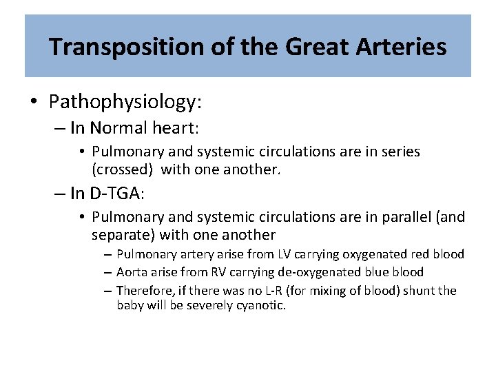 Transposition of the Great Arteries • Pathophysiology: – In Normal heart: • Pulmonary and