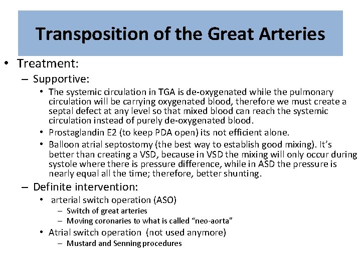 Transposition of the Great Arteries • Treatment: – Supportive: • The systemic circulation in
