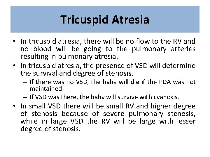 Tricuspid Atresia • In tricuspid atresia, there will be no flow to the RV
