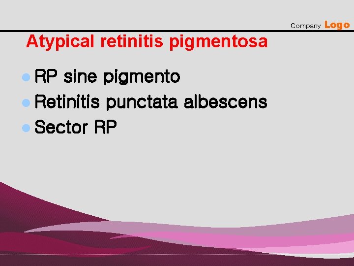 Company Atypical retinitis pigmentosa l RP sine pigmento l Retinitis punctata albescens l Sector