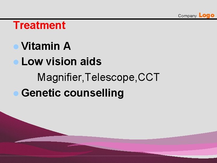 Company Treatment l Vitamin A l Low vision aids Magnifier, Telescope, CCT l Genetic