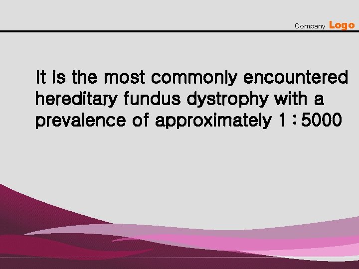 Company Logo It is the most commonly encountered hereditary fundus dystrophy with a prevalence