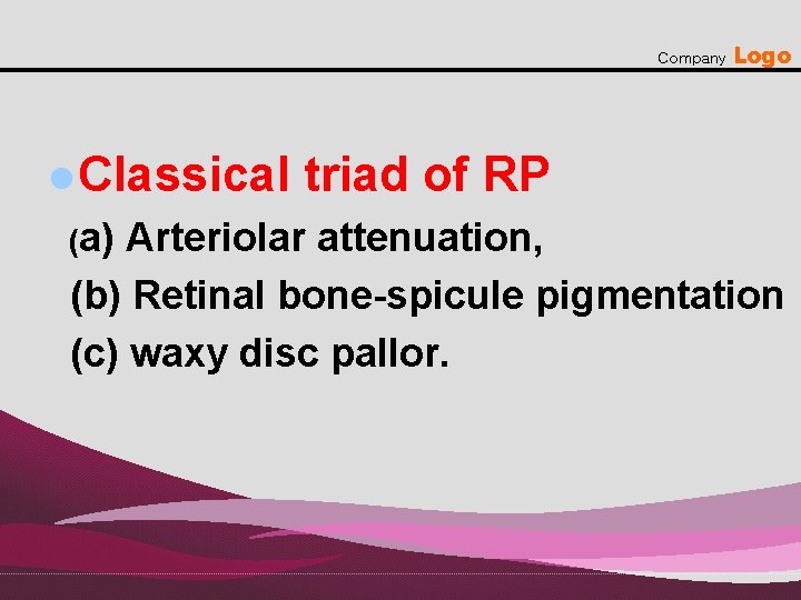 Company l Classical (a) Logo triad of RP Arteriolar attenuation, (b) Retinal bone-spicule pigmentation