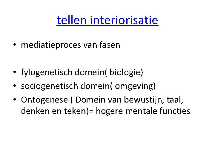 tellen interiorisatie • mediatieproces van fasen • fylogenetisch domein( biologie) • sociogenetisch domein( omgeving)