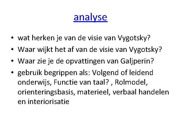 analyse • • wat herken je van de visie van Vygotsky? Waar wijkt het