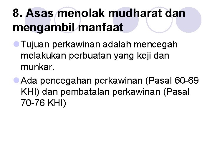 8. Asas menolak mudharat dan mengambil manfaat l Tujuan perkawinan adalah mencegah melakukan perbuatan