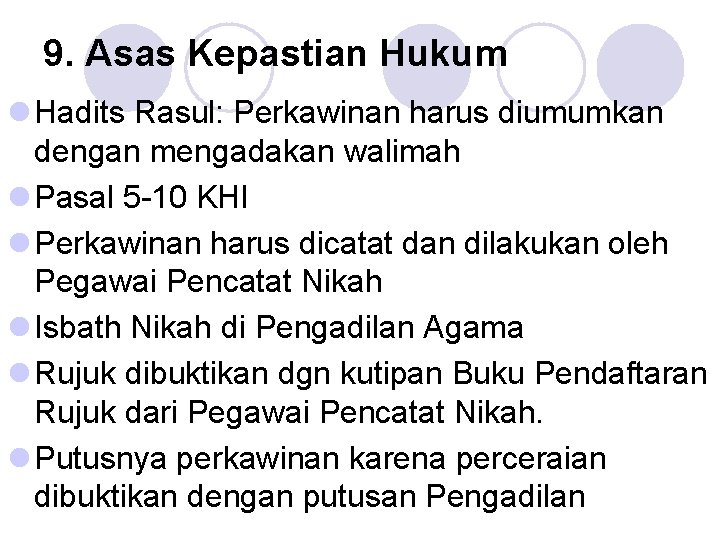 9. Asas Kepastian Hukum l Hadits Rasul: Perkawinan harus diumumkan dengan mengadakan walimah l