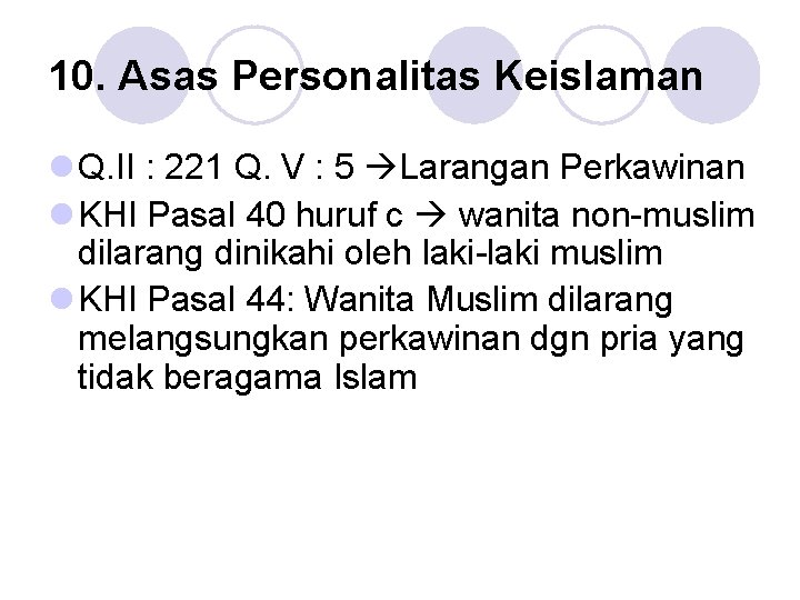 10. Asas Personalitas Keislaman l Q. II : 221 Q. V : 5 Larangan