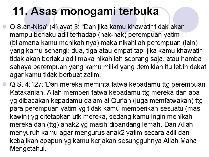 11. Asas monogami terbuka l Q. S. an-Nisa’ (4) ayat 3: “Dan jika kamu
