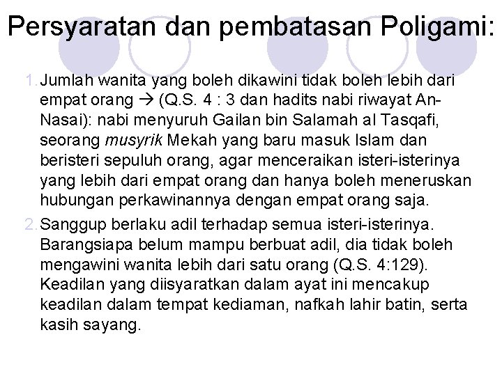 Persyaratan dan pembatasan Poligami: 1. Jumlah wanita yang boleh dikawini tidak boleh lebih dari