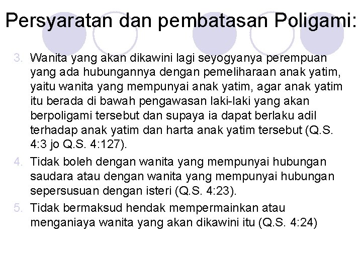 Persyaratan dan pembatasan Poligami: 3. Wanita yang akan dikawini lagi seyogyanya perempuan yang ada