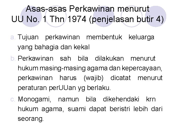 Asas-asas Perkawinan menurut UU No. 1 Thn 1974 (penjelasan butir 4) a. Tujuan perkawinan