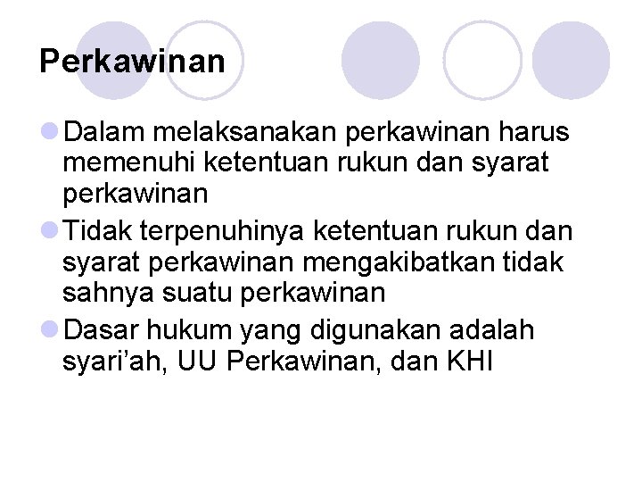 Perkawinan l Dalam melaksanakan perkawinan harus memenuhi ketentuan rukun dan syarat perkawinan l Tidak