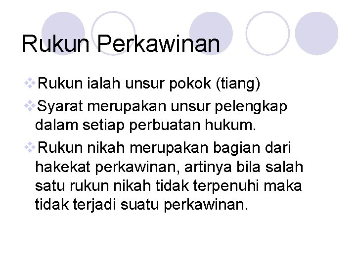 Rukun Perkawinan v. Rukun ialah unsur pokok (tiang) v. Syarat merupakan unsur pelengkap dalam