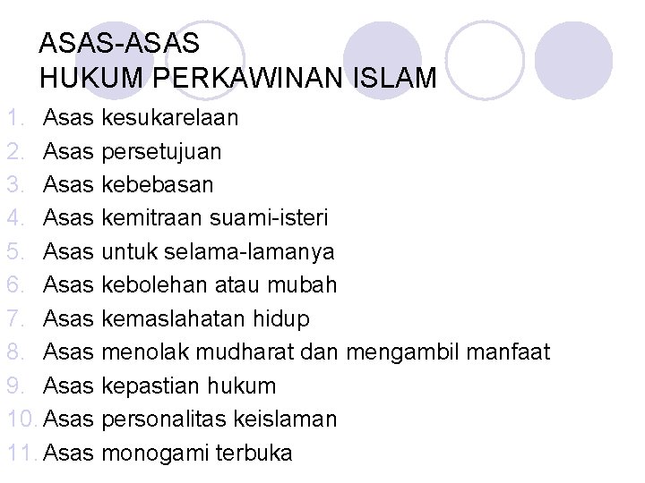 ASAS-ASAS HUKUM PERKAWINAN ISLAM 1. Asas kesukarelaan 2. Asas persetujuan 3. Asas kebebasan 4.