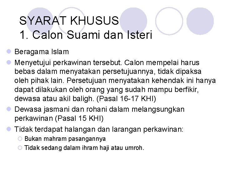 SYARAT KHUSUS 1. Calon Suami dan Isteri l Beragama Islam l Menyetujui perkawinan tersebut.