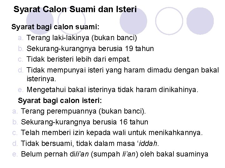 Syarat Calon Suami dan Isteri Syarat bagi calon suami: a. Terang laki-lakinya (bukan banci)