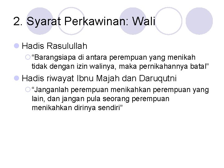 2. Syarat Perkawinan: Wali l Hadis Rasulullah ¡“Barangsiapa di antara perempuan yang menikah tidak