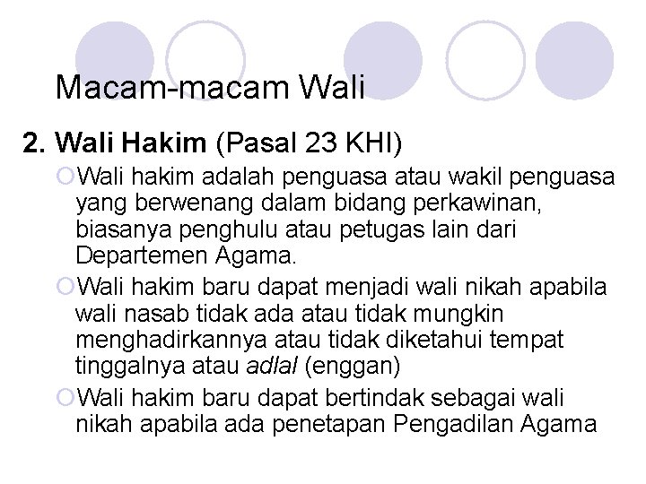 Macam-macam Wali 2. Wali Hakim (Pasal 23 KHI) ¡Wali hakim adalah penguasa atau wakil