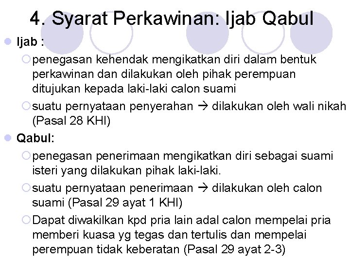 4. Syarat Perkawinan: Ijab Qabul l Ijab : ¡penegasan kehendak mengikatkan diri dalam bentuk