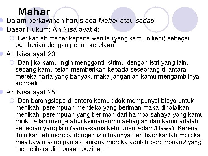 Mahar l Dalam perkawinan harus ada Mahar atau sadaq. l Dasar Hukum: An Nisa