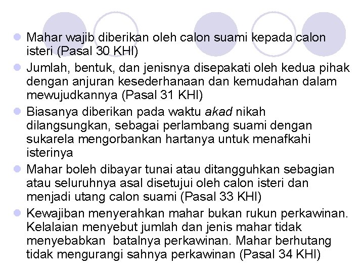 l Mahar wajib diberikan oleh calon suami kepada calon isteri (Pasal 30 KHI) l