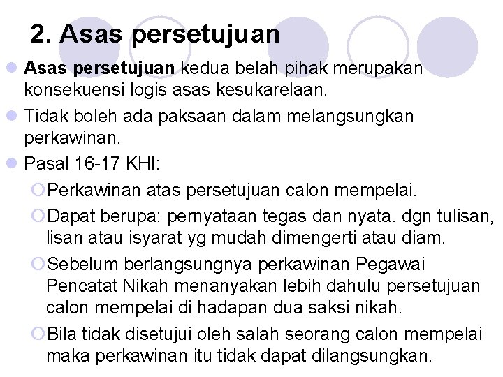 2. Asas persetujuan l Asas persetujuan kedua belah pihak merupakan konsekuensi logis asas kesukarelaan.