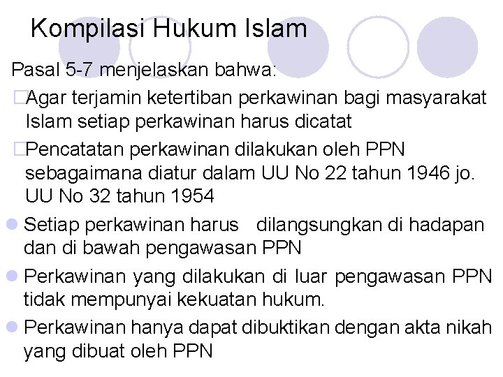 Kompilasi Hukum Islam Pasal 5 -7 menjelaskan bahwa: �Agar terjamin ketertiban perkawinan bagi masyarakat