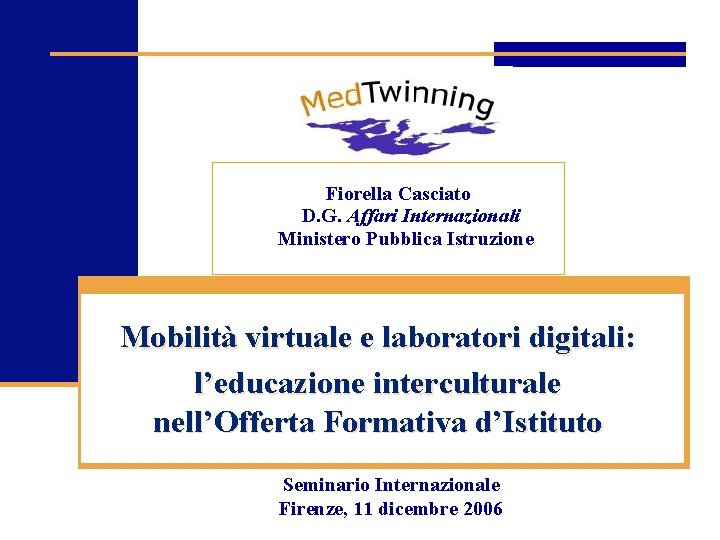 Fiorella Casciato D. G. Affari Internazionali Ministero Pubblica Istruzione Mobilità virtuale e laboratori digitali: