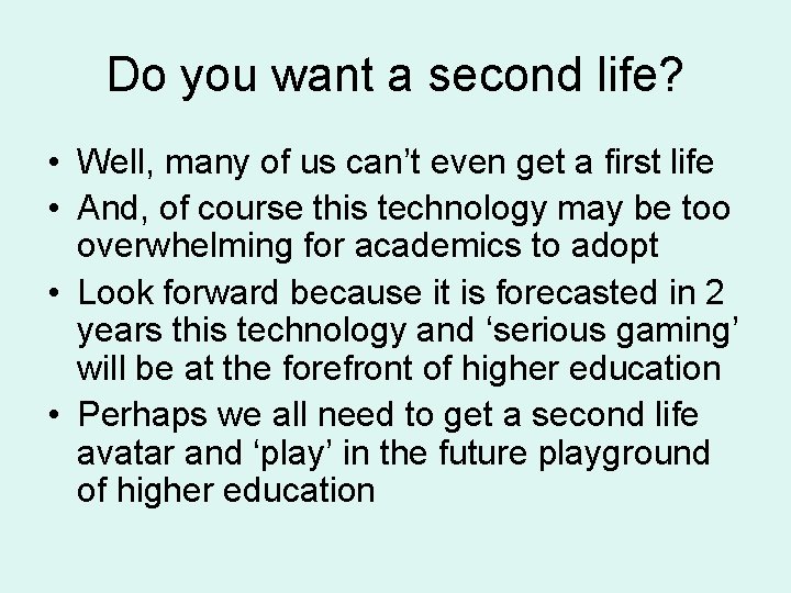 Do you want a second life? • Well, many of us can’t even get Do you want a second life? • Well, many of us can’t even get