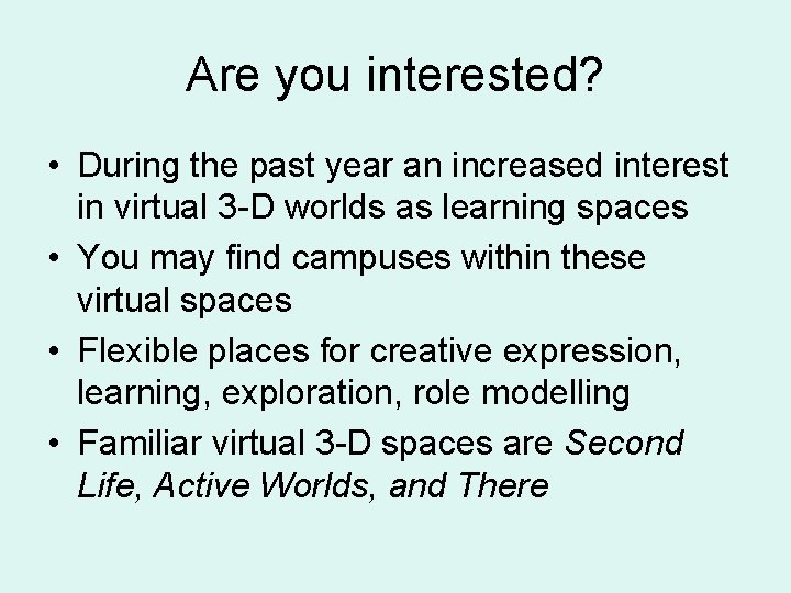 Are you interested? • During the past year an increased interest in virtual 3 Are you interested? • During the past year an increased interest in virtual 3