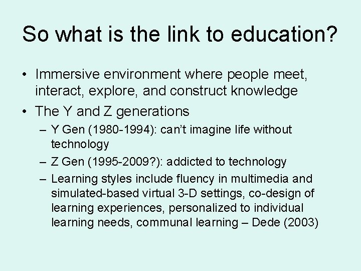 So what is the link to education? • Immersive environment where people meet, interact, So what is the link to education? • Immersive environment where people meet, interact,