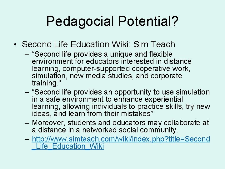 Pedagocial Potential? • Second Life Education Wiki: Sim Teach – “Second life provides a Pedagocial Potential? • Second Life Education Wiki: Sim Teach – “Second life provides a