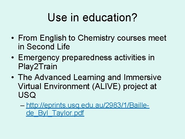 Use in education? • From English to Chemistry courses meet in Second Life • Use in education? • From English to Chemistry courses meet in Second Life •