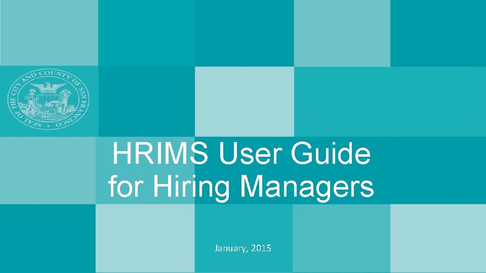 HRIMS User Guide for Hiring Managers January, 2015 HRIMS User Guide for Hiring Managers January, 2015