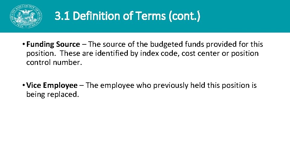 3. 1 Definition of Terms (cont. ) • Funding Source – The source of 3. 1 Definition of Terms (cont. ) • Funding Source – The source of