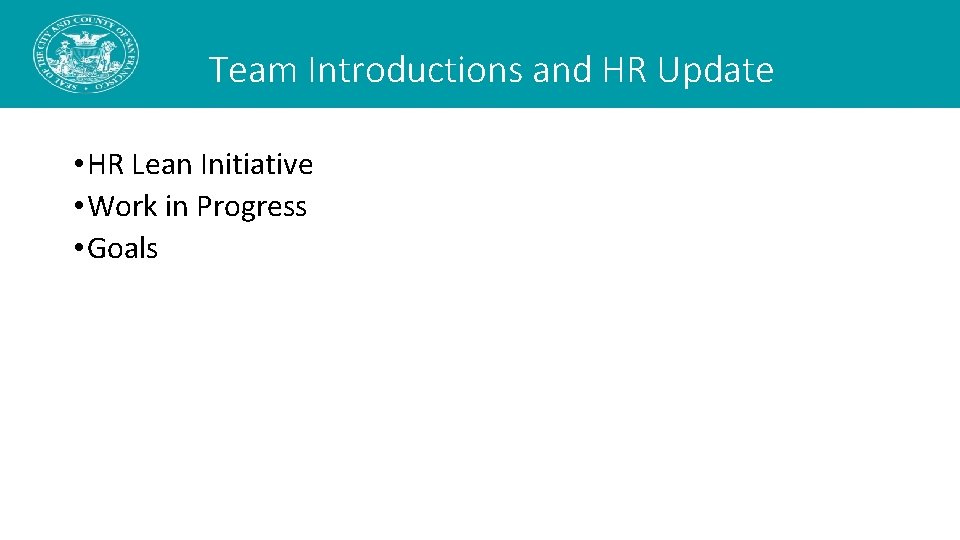 Team Introductions and HR Update • HR Lean Initiative • Work in Progress • Team Introductions and HR Update • HR Lean Initiative • Work in Progress •