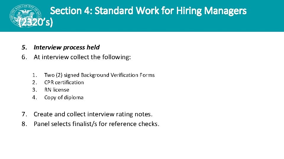 Section 4: Standard Work for Hiring Managers (2320’s) 5. Interview process held 6. At Section 4: Standard Work for Hiring Managers (2320’s) 5. Interview process held 6. At
