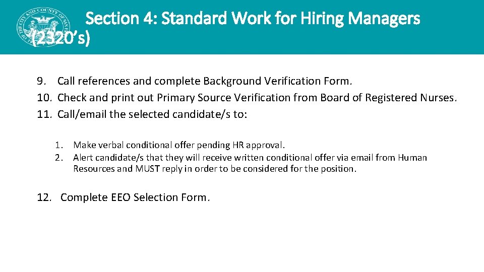 Section 4: Standard Work for Hiring Managers (2320’s) 9. Call references and complete Background Section 4: Standard Work for Hiring Managers (2320’s) 9. Call references and complete Background