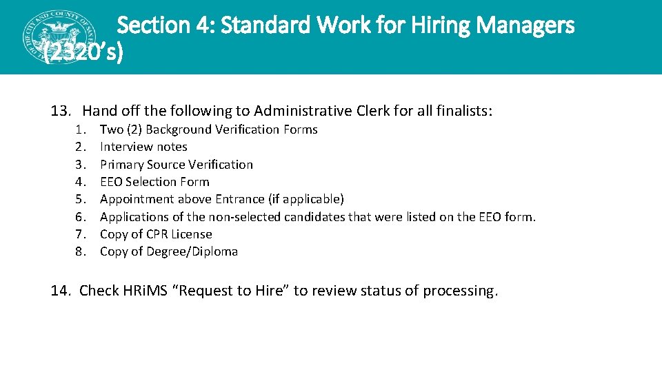Section 4: Standard Work for Hiring Managers (2320’s) 13. Hand off the following to Section 4: Standard Work for Hiring Managers (2320’s) 13. Hand off the following to