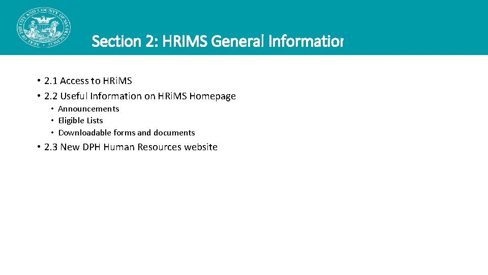 Section 2: HRIMS General Information • 2. 1 Access to HRi. MS • 2. Section 2: HRIMS General Information • 2. 1 Access to HRi. MS • 2.