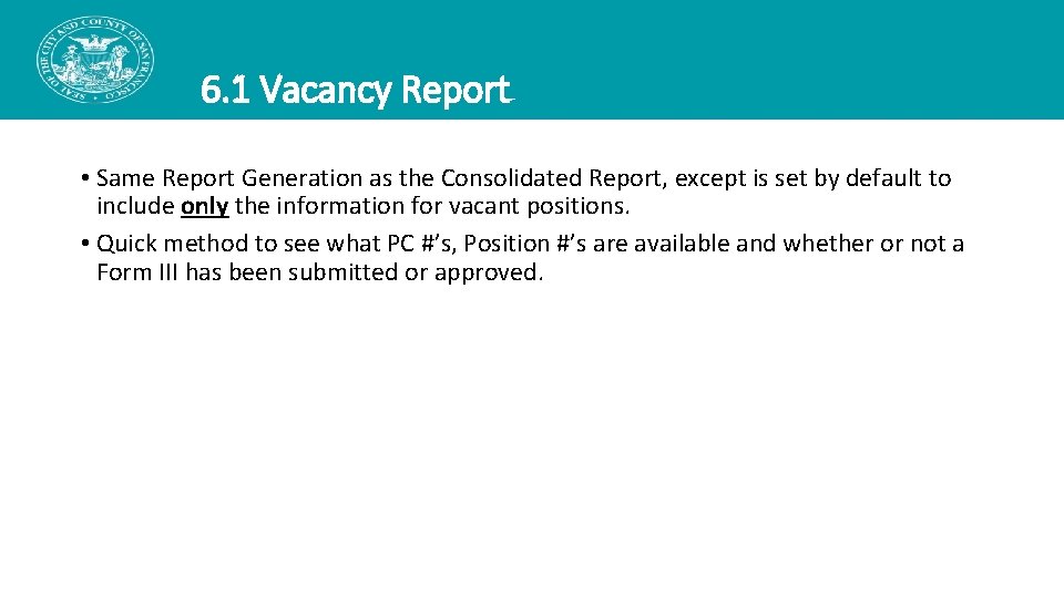 6. 1 Vacancy Report • Same Report Generation as the Consolidated Report, except is 6. 1 Vacancy Report • Same Report Generation as the Consolidated Report, except is